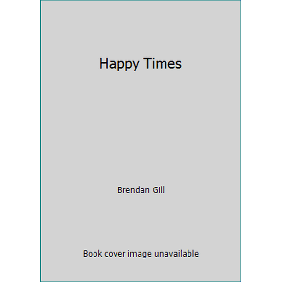 Pre-Owned Happy Times (Hardcover) 0151384800 9780151384808