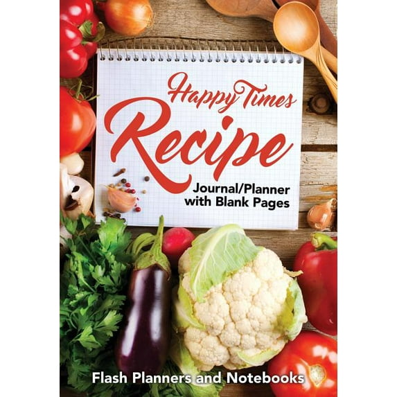 Happy Times Recipe Journal/Planner with Blank Pages (Paperback)