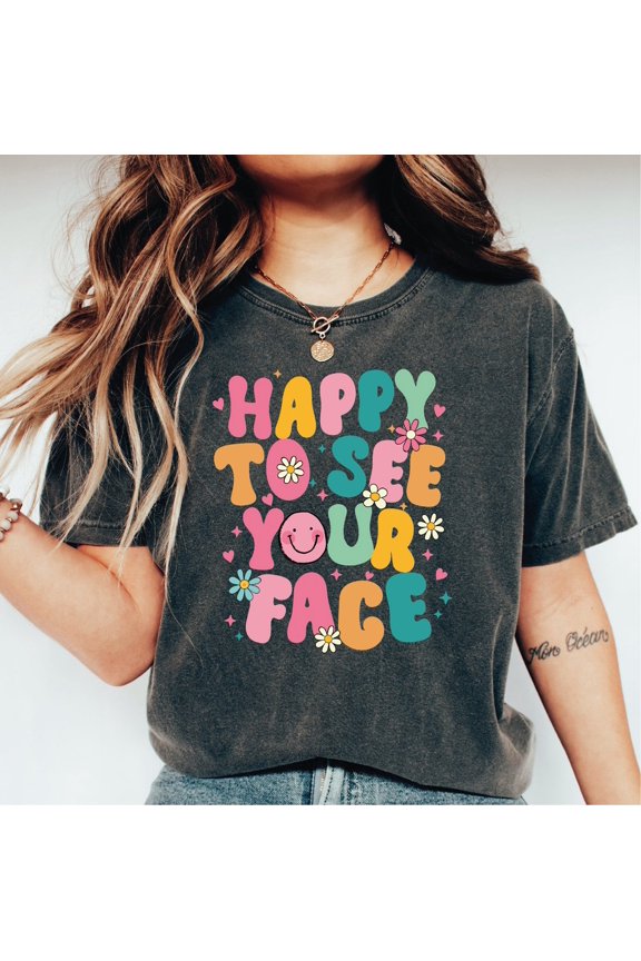 Happy To See Your Face Shirt, Teacher Shirt, Back of to School T-Shirt, First day of School Teacher Shirt L040