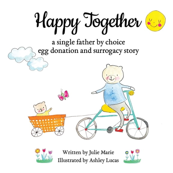 Happy Together - 13 Stories of Ivf, Dono Happy Together, a single father by choice egg donation and surrogacy story, (Paperback)
