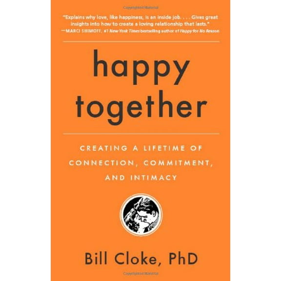 Pre-Owned Happy Together: Creating a Lifetime of Connection, Commitment, and Intimacy (Paperback) 0982932413 9780982932414