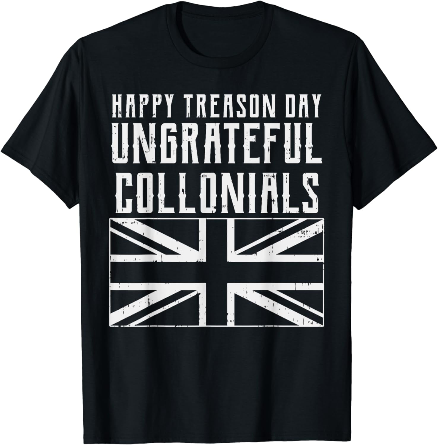 Happy Treason Day Funny Independence Day 4th of July UK T-Shirt ...