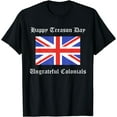 thumbnail image 1 of Happy Treason Day Ungrateful Colonials British Flag Shirt Black 4X-Large, 1 of 4