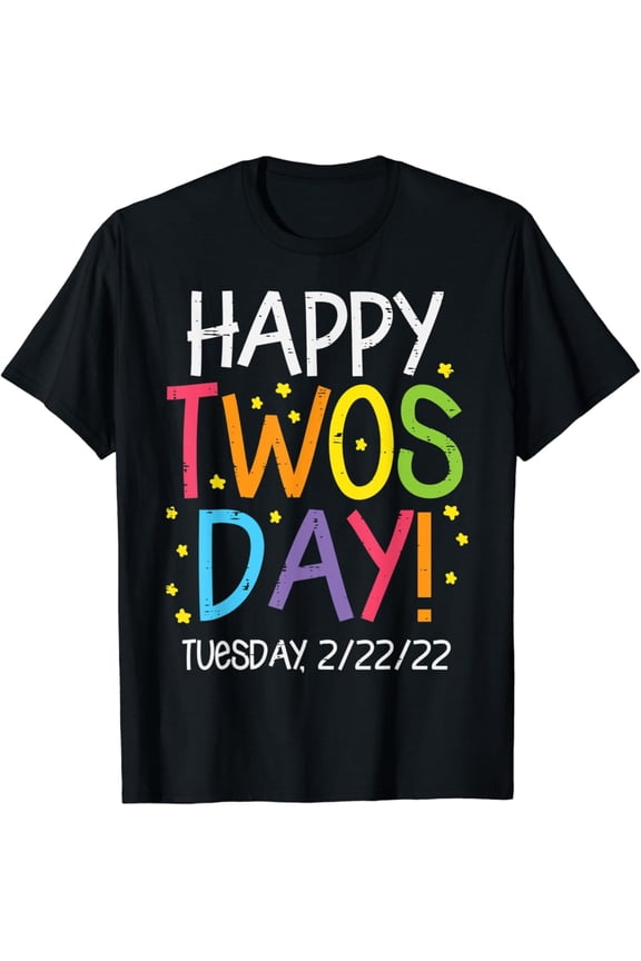 Happy Twosday Tuesday 2/22/22 Twos Day 2022 Teacher T-Shirt Gift For Men Women Unisex Tee