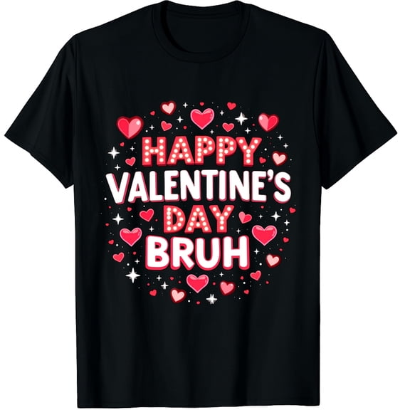 Happy Valentine Bruh Heart Love Graphic Black T-Shirt for Men and Women