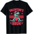thumbnail image 1 of Happy Valentine's Bruh Funny Dinosaur Valentine Graphic Crew Neck Short Sleeve T-Shirts (Men's, Women's), 1 of 4