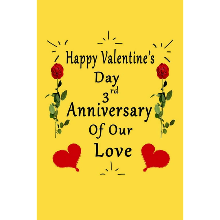 Happy Valentine's Day 3rd Anniversary Of Our Love Notebook : Romantic  Valentine's Day Gift For Wife, Husband, Girlfriend, Boyfriend. (Paperback)