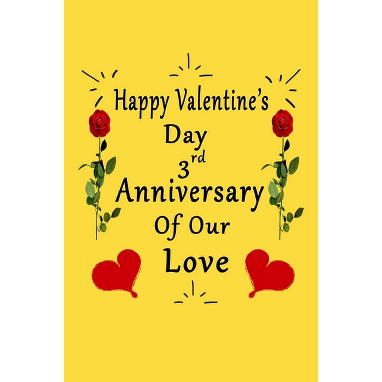Happy Valentine's Day 3rd Anniversary Of Our Love Notebook : Romantic  Valentine's Day Gift For Wife, Husband, Girlfriend, Boyfriend. (Paperback)