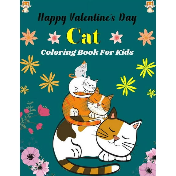 Happy Valentine's Day Cat Coloring Book For Kids: Fun Kids Coloring Book Featuring With Funny, Cute And Realistic C, (Paperback)
