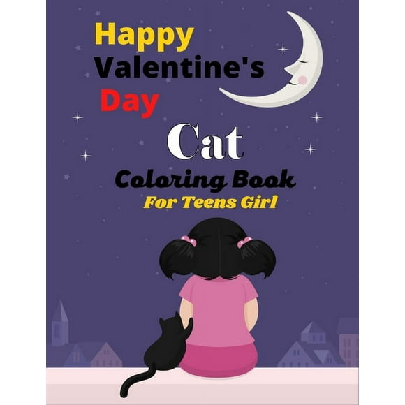 Happy Valentine's Day Cat Coloring Book For Teens Girl: Fun Adults Coloring Book Featuring With Funny, Cute And Realistic Cat (Excellent gifts for Tee