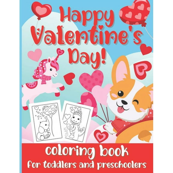 Happy Valentine's Day! Coloring Book for Toddlers and Preschoolers: Cute & Simple Coloring Pages for Kids Ages 2-5 (Animals, Hearts, Flowers, Bugs & More) (Paperback)