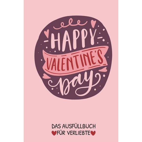 Happy Valentine's Day Das Aufllbuch Fr Verliebte: Prchen Buch - Ausgefallene Geschenke Ehemann - Liebesbuch zum Selbs, (Paperback)