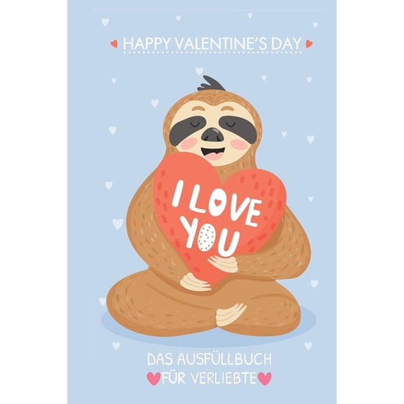 Happy Valentine's Day Das Ausfllbuch Fr Verliebte: Prchen Buch - Ausgefallene Geschenke Ehemann - Liebesbuch zum Selb, (Paperback)