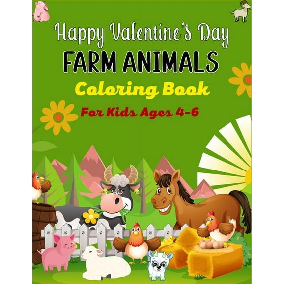 Happy Valentine's Day FARM ANIMALS Coloring Book For Kids Ages 4-6: Cute Farm Animal Cows, Chickens, Horses, Sheep,, (Paperback)