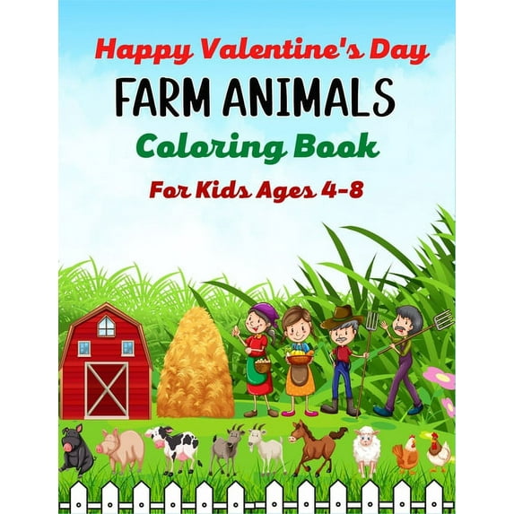 Happy Valentine's Day FARM ANIMALS Coloring Book For Kids Ages 4-8: Cute Farm Animal Cows, Chickens, Horses, Sheep,, (Paperback)