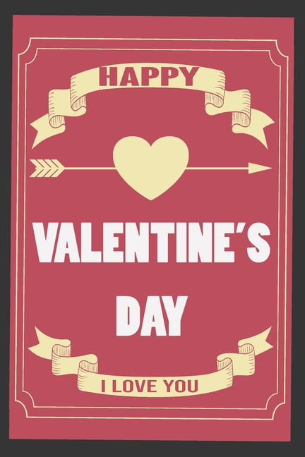 Happy Valentine's Day I Love You: Valentine's Day Gift, Lover Gift For Man And Women, (Paperback)
