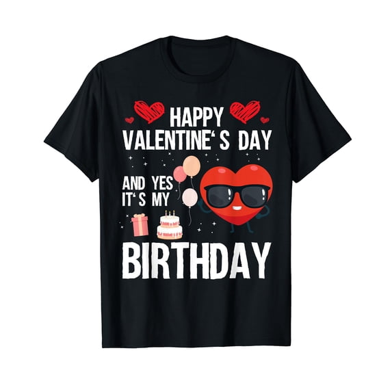 Happy Valentines Day And Yes It Is My Birthday V-Day Pajama T-Shirt