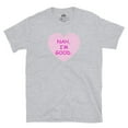 thumbnail image 1 of Happy Valentines Love Day Shirt, Nah I'm Good Funny Valentines Day Shirt, 1 of 8