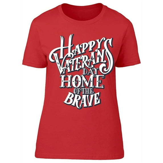 Happy Veterans Day Home T-Shirt Women -Image by Shutterstock Women T-Shirt, Female Large