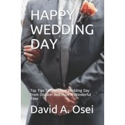 Happy Wedding Day Top Tips To Save Your Wedding Day From Disaster And Have A Wonderful Time Paperback