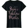 thumbnail image 1 of Happy Wedding Marry Funny Gift Bride's Fabulous Mother T-ShirtMen and women, Black T-shirt, size: Extra large, 1 of 4