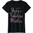 thumbnail image 1 of Happy Wedding Marry Funny Gift Bride's Fabulous Mother T-Shirt, 1 of 4