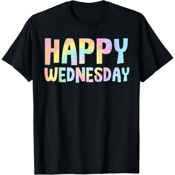 Happy Wednesday Tie Dye Days of the Week Positive Kindness T-Shirt