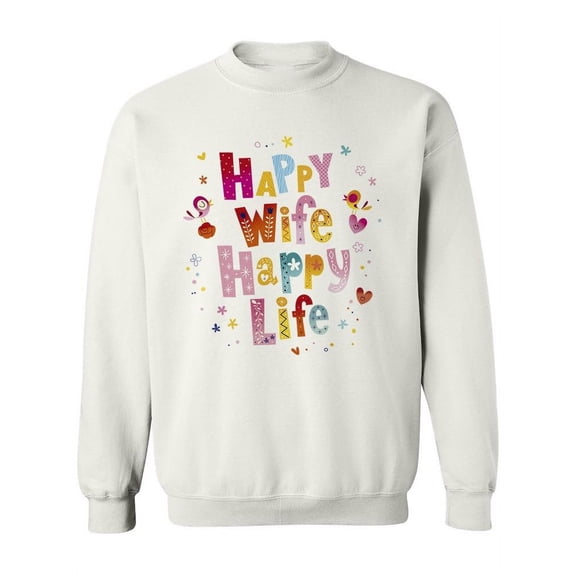 Happy Wife Happy Life, Sweatshirt Women -Image by Shutterstock, Female 4X-Large