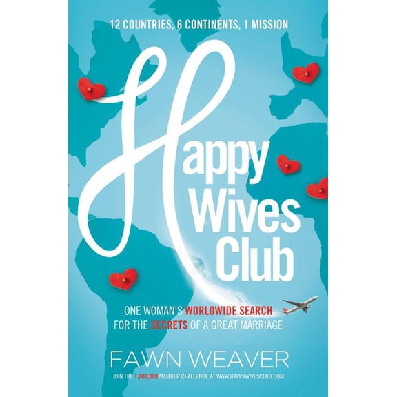 Happy Wives Club: One Woman's Worldwide Search for the Secrets of a Great Marriage - The Perfect Christian Galentin, (Paperback)