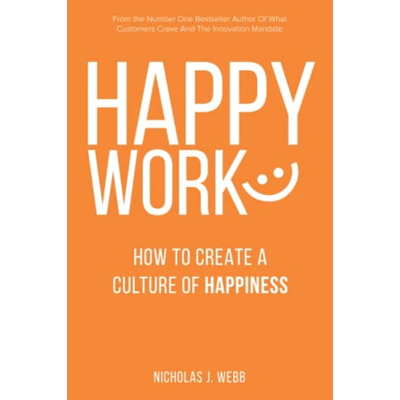 Pre-Owned Happy Work: How To Create A Culture Of Happiness Paperback