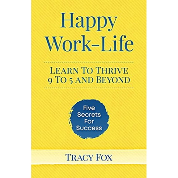 Pre-Owned Happy Work-Life: Learn To Thrive 9 To 5 and Beyond Paperback