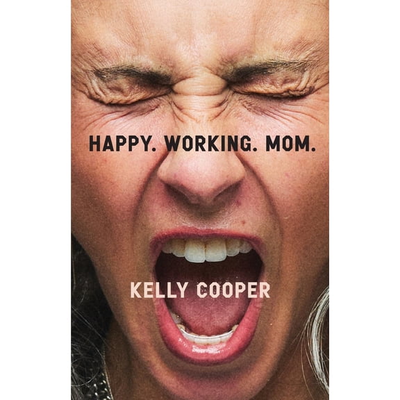 Happy. Working. Mom., (Paperback)