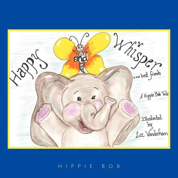 Happy and Whisper...best friends.: A Hippie Bob Tale (TM), (Paperback)