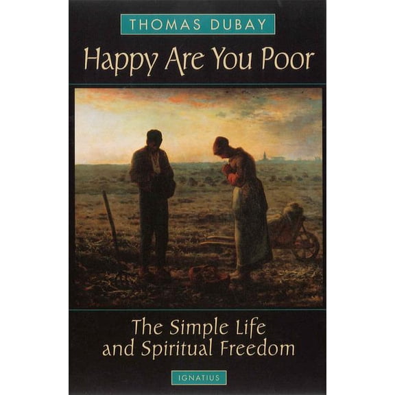 Happy are You Poor : The Simple Life and Spiritual Freedom (Paperback)