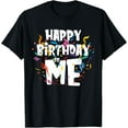 thumbnail image 1 of Happy birthday to Me - Funny Birthday Gift T-ShirtMen's and women's gift, black and white T-shirt, size: Extra large S-4XL, 1 of 4