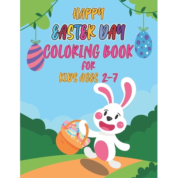 Happy easter day coloring book for kids ages 2-7 : Cute, Fun, Simple and Large Print Images Coloring Pages for Kids Easter Bunnies Eggs ... Best Gift for Easter. (Paperback)