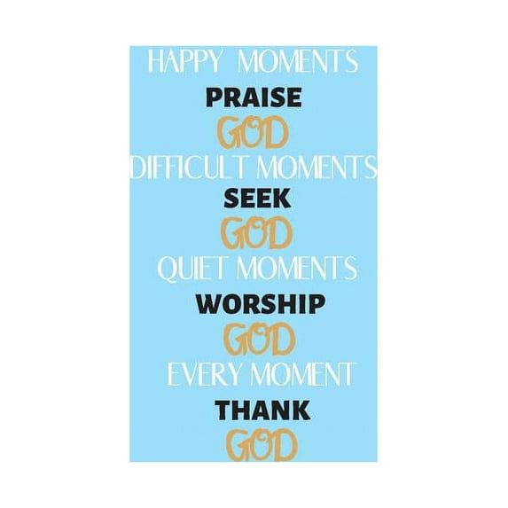 Happy moments praise God: Sermon notes inspiration to start each day with a grateful heart (Paperback)