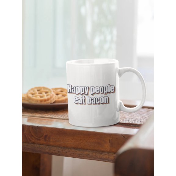 Happy people eat bacon - White glossy mug