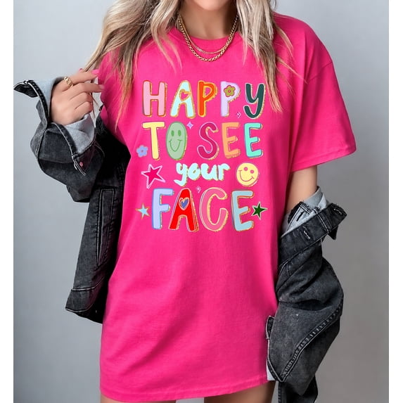 Happy to See Your Face Teacher Shirt, Retro Back to School Tee, Cute Teacher Gift, First Day of School Graphic T-Shirt