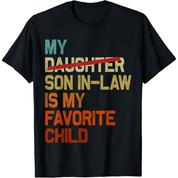 My Son In Law Is My Favorite Child Funny Fathers Day Retro T-Shirt