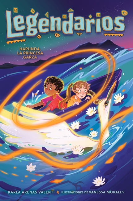 Legendarios Hapunda, La Princesa Garza / Hapunda, the Heron Princess, (Paperback)