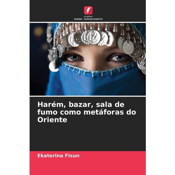 Harm, bazar, sala de fumo como metforas do Oriente, (Paperback)