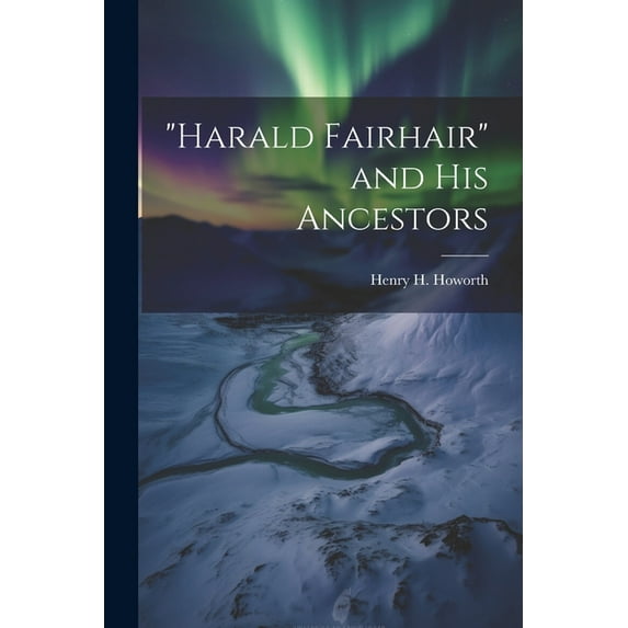 "Harald Fairhair" and his Ancestors