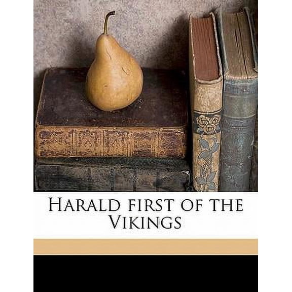Harald First of the Vikings
