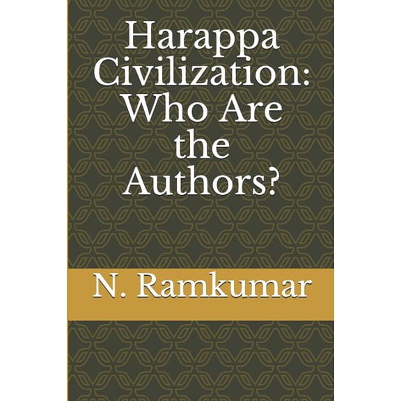 Harappa Civilization : Who Are the Authors?