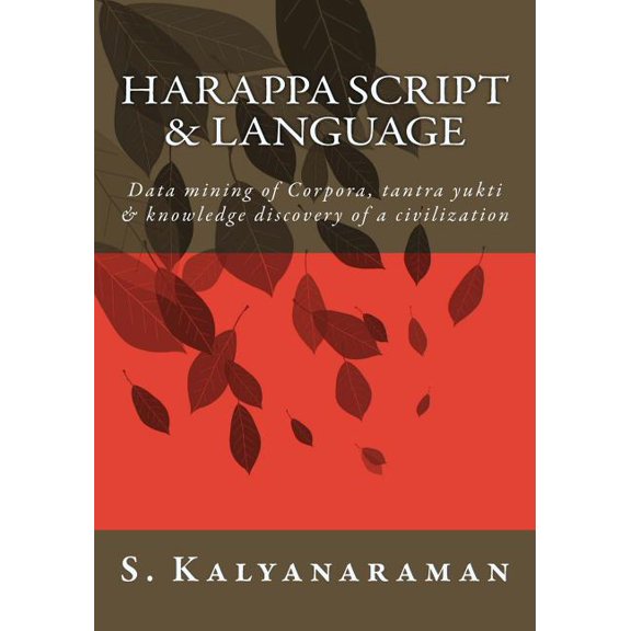 Harappa Script & Language: Data mining of Corpora, tantra yukti & knowledge discovery of a civilization (Paperback)