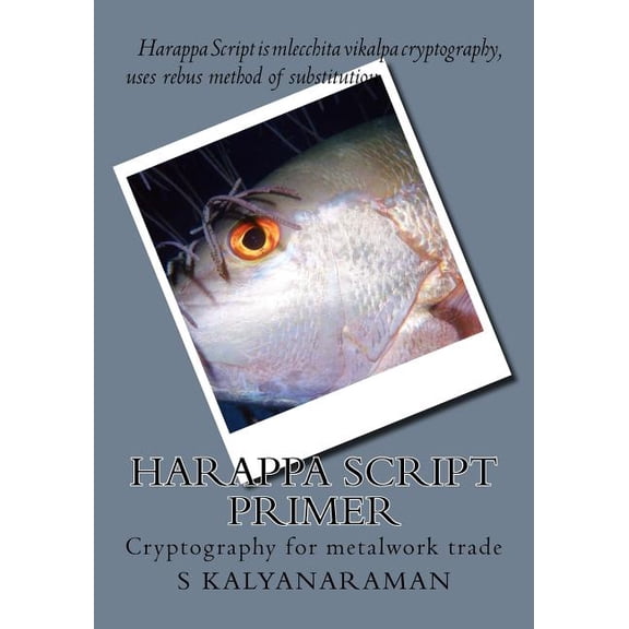 Harappa Script Primer: Cryptography for metalwork trade (Paperback)