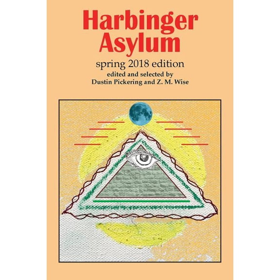 Harbinger Asylum: Spring 2018 Paperback 1986501973 9781986501972 Dustin Pickering, KJ Hannah Greenberg, Diego Luis, Willie Smith, AJ Huffman, David Flynn, Stefanie Bennett, Lily Tierney, Michael T.