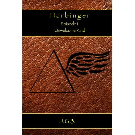 Harbinger Episode I: Unwelcome Kind
