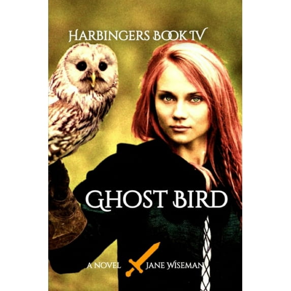 Harbingers: Ghost Bird : A fantasy novel of love, betrayal, and secrets revealed (Series #4) (Paperback)